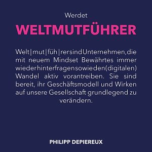  Philipp Depiereux - Werdet Weltmutführer: Mit Mut und neuem Mindset in die digitale Zukunft